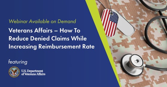 Webinar: How To Reduce Denied VA Claims and Improve the Reimbursement Rate